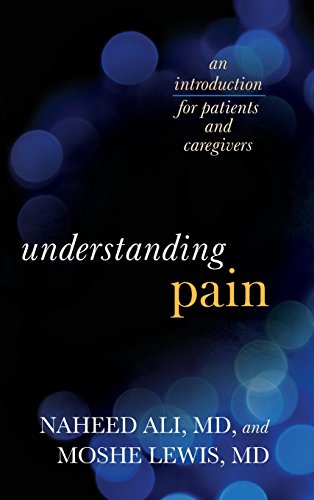 Understanding Pain An Introduction For Patients And Caregivers 1st Edition Naheed Ali