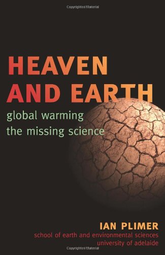 Heaven And Earth Global Warming The Missing Science Ian Plimer