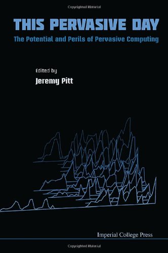 This Pervasive Day The Potential And Perils Of Pervasive Computing Jeremy Pitt
