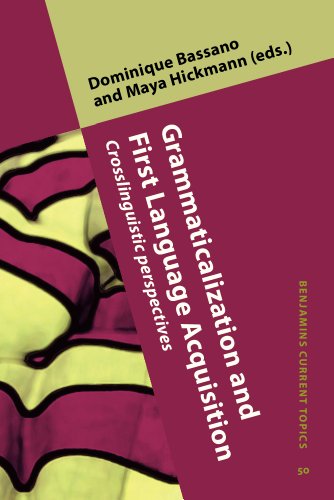 Grammaticalization And First Language Acquisition Crosslinguistic Perspectives Dominique Bassano