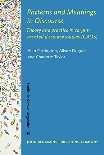 Patterns And Meanings In Discourse Theory And Practice In Corpusassisted Discourse Studies Cads Alan Partington