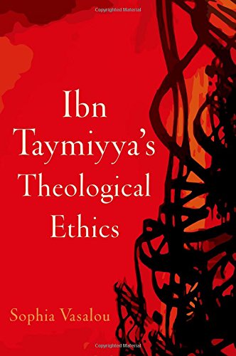 Ibn Taymiyyas Theological Ethics 1st Edition Sophia Vasalou