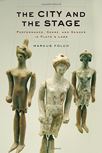 The City And The Stage Performance Genre And Gender In Platos Laws 1st Edition Marcus Folch