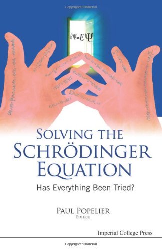 Solving The Schrdinger Equation Has Everything Been Tried 1st Edition Paul Popelier Ed