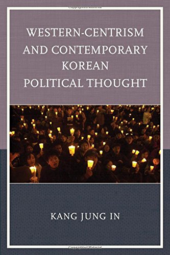 Westerncentrism And Contemporary Korean Political Thought Kang Jung In
