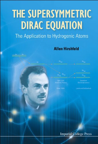 The Supersymmetric Dirac Equation The Application To Hydrogenic Atoms 1st Edition Allen Hirshfeld