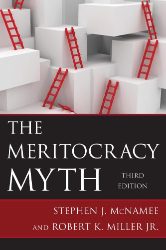 The Meritocracy Myth Third Edition Stephen J Mcnamee Robert K Miller Jr