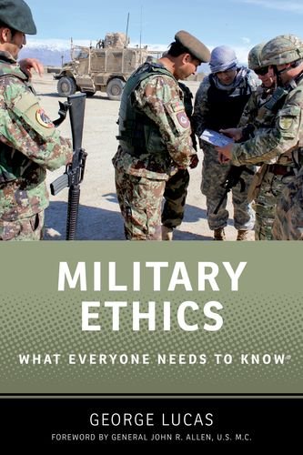Military Ethics What Everyone Needs To Know 1st Edition George Lucas