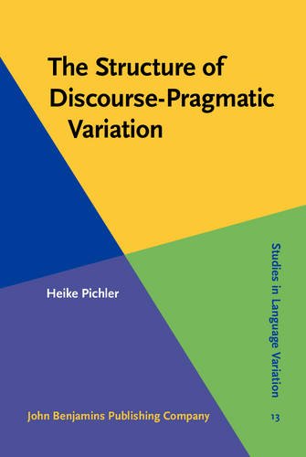 The Structure Of Discoursepragmatic Variation Heike Pichler