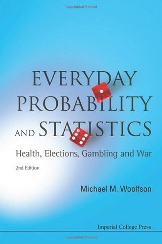 Everyday Probability And Statistics Health Elections Gambling And War 2nd Edition Michael Mark Woolfson
