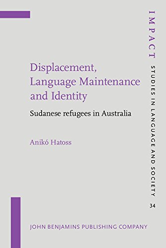Displacement Language Maintenance And Identity Sudanese Refugees In Australia Anik Hatoss