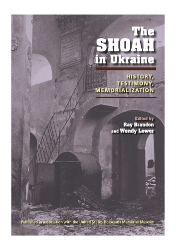 The Shoah In Ukraine History Testimony Memorialization Ray Brandon