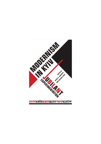 Modernism In Kyiv Jubilant Experimentation Irena R Makaryk