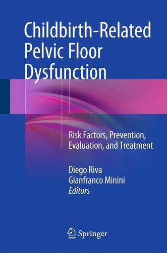 Childbirthrelated Pelvic Floor Dysfunction Risk Factors Prevention Evaluation And Treatment Diego Riva