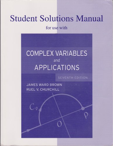 Student Solutions Manual To Accompany Complex Variables And Applications 7th Edition James Ward Brown