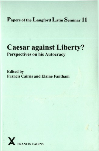 Caesar Against Liberty Perspectives On His Autocracy Fantham