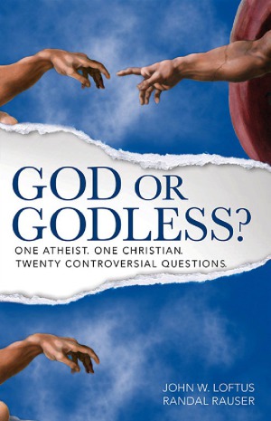 God Or Godless One Atheist One Christian Twenty Controversial Questions John W Loftus