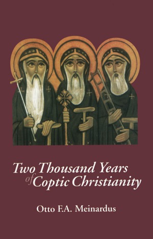 Two Thousand Years Of Coptic Christianity Otto Ea Meinardus