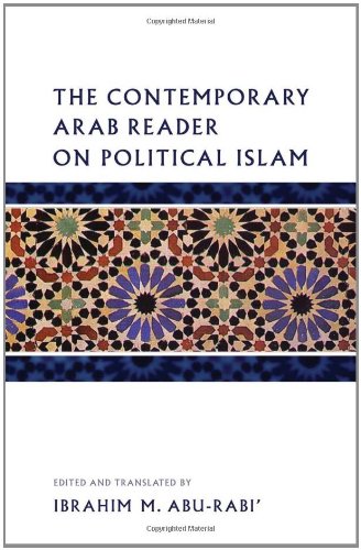 The Contemporary Arab Reader On Political Islam Ibrahim M Aburabi