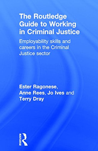 The Routledge Guide To Working In Criminal Justice Employability Skills And Careers In The Criminal Justice Sector Ester Ragonese