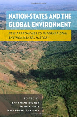 Nationstates And The Global Environment New Approaches To International Environmental History 1st Edition Erika Marie Bsumek