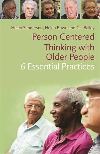 Personcentred Thinking With Older People 6 Essential Practices Helen Sanderson