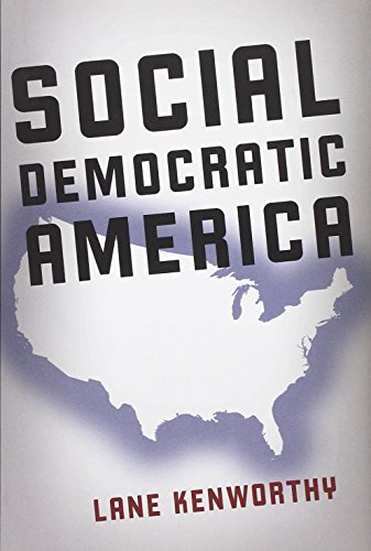 Social Democratic America 1st Edition Lane Kenworthy