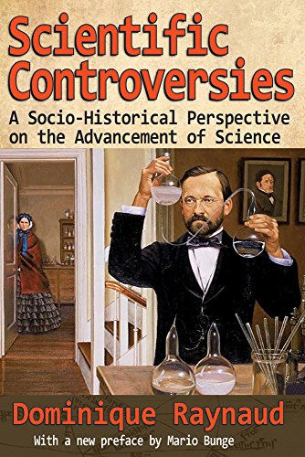 Scientific Controversies A Sociohistorical Perspective On The Advancement Of Science Dominique Raynaud