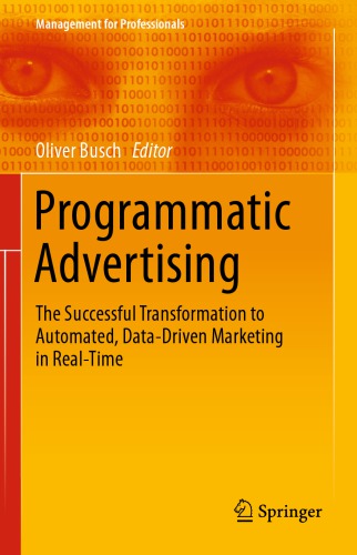 Programmatic Advertising The Successful Transformation To Automated Datadriven Marketing In Realtime 1st Edition Oliver Busch