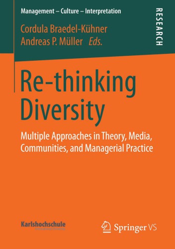 Rethinking Diversity Multiple Approaches In Theory Media Communities And Managerial Practice Cordula Braedelkhner