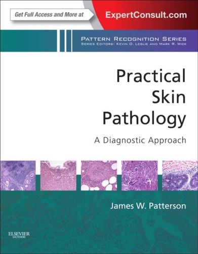 Practical Skin Pathology A Diagnostic Approach 1st Edition James W Patterson