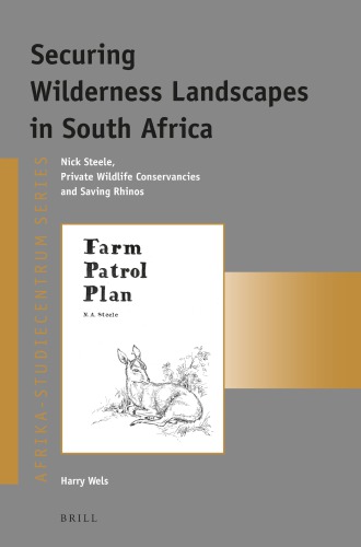 Securing Wilderness Landscapes In South Africa Nick Steele Private Wildlife Conservancies And Saving Rhinos Harry Wels