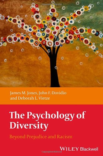 The Psychology Of Diversity Beyond Prejudice And Racism 1st Edition James M Jones