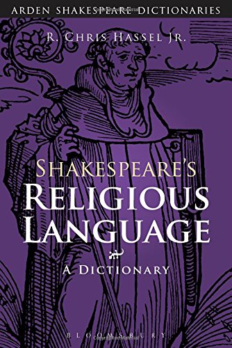 Shakespeares Religious Language A Dictionary 2nd Edition R Chris Hassel Jr
