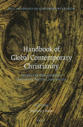 Handbook Of Global Contemporary Christianity Themes And Developments In Culture Politics And Society Stephen Hunt