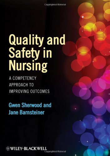 Quality And Safety In Nursing A Competency Approach To Improving Outcomes 1st Edition Gwen Sherwood