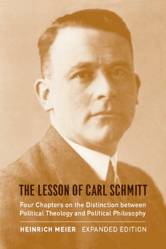 The Lesson Of Carl Schmitt Four Chapters On The Distinction Between Political Theology And Political Philosophy Expanded Edition 2nd Edition Heinrich Meier
