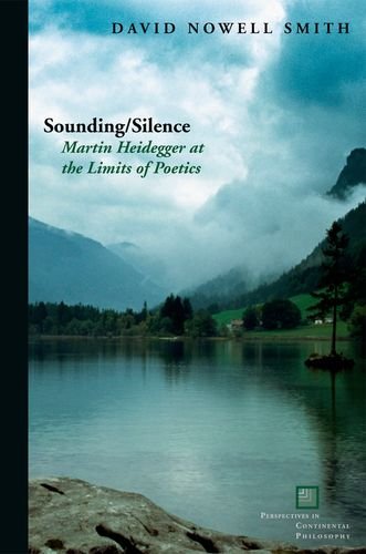 Soundingsilence Martin Heidegger At The Limits Of Poetics Perspectives In Continental Philosophy 1st Edition David Nowell Smith
