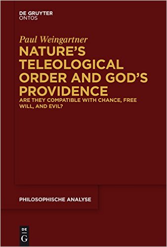 Natures Teleological Order And Gods Providence Are They Compatible With Change Free Will And Evil Paul Weingartner