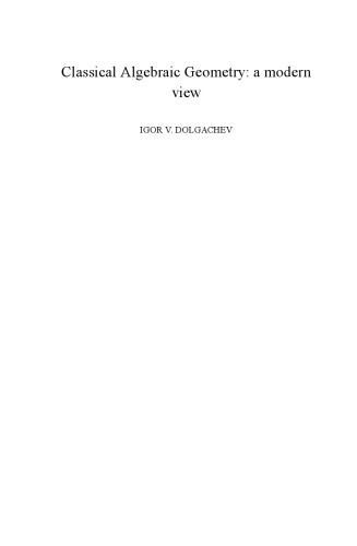 Classical Algebraic Geometry A Modern View With Correction Dolgachev Iv