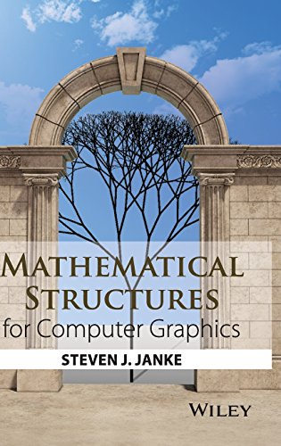 Mathematical Structures For Computer Graphics 1st Edition Steven J Janke
