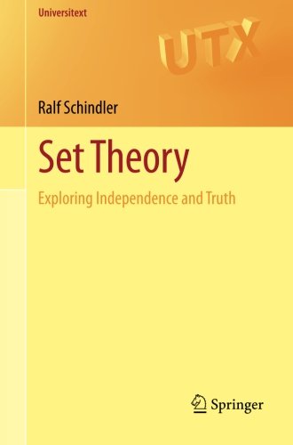 Set Theory Exploring Independence And Truth Ralf Schindler