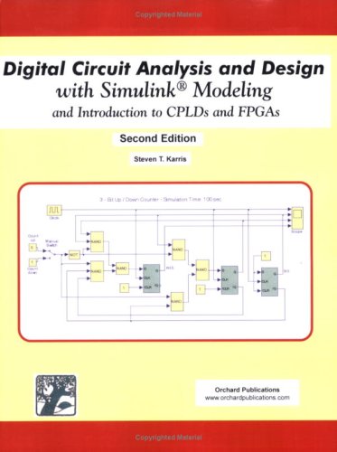 Digital Circuit Analysis And Design With Simulink Modeling And Introduction To Cplds And Fpgas 2ed Steven T Karris
