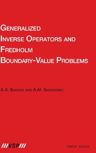 Generalized Inverse Operators And Fredholm Boundaryvalue Problems A A Boichuk