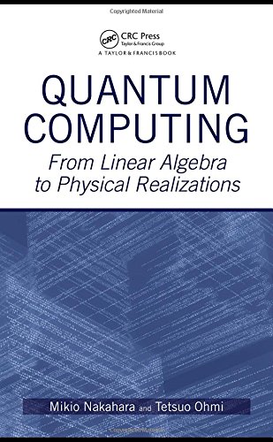 Quantum Computing From Linear Algebra To Physical Realizations 1st Edition Mikio Nakahara