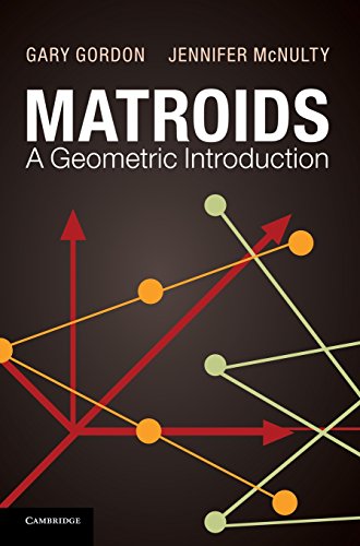 Matroids A Geometric Introduction 1st Edition Gary Gordon Jennifer Mcnulty