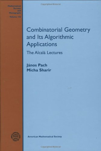 Combinatorial Geometry And Its Algorithmic Applications Janos Pach And Micha Sharir