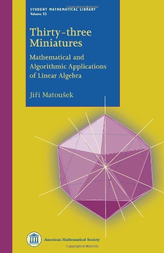 Thirtythree Miniatures Mathematical And Algorithmic Applications Of Linear Algebra Jiri Matousek