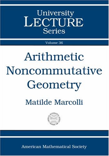 Arithmetic Noncommutative Geometry Matilde Marcolli