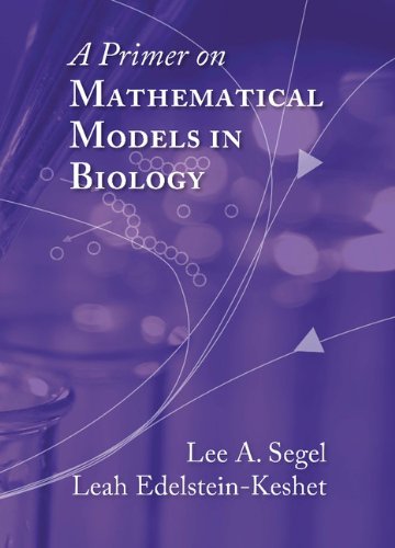 A Primer On Mathematical Models In Biology Lee A Segel Leah Edelsteinkeshet